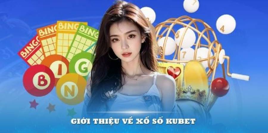 Xổ số tại Tải app Kubet – nơi những con số vẽ nên vận may cược thủ