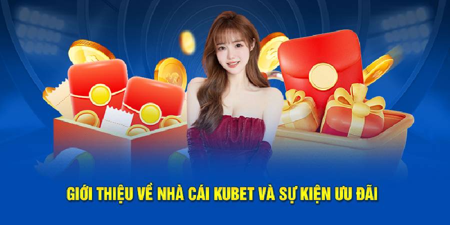 Kubet – Điểm Đến Giải Trí Đỉnh Cao Số 1 Việt Nam Năm 2025