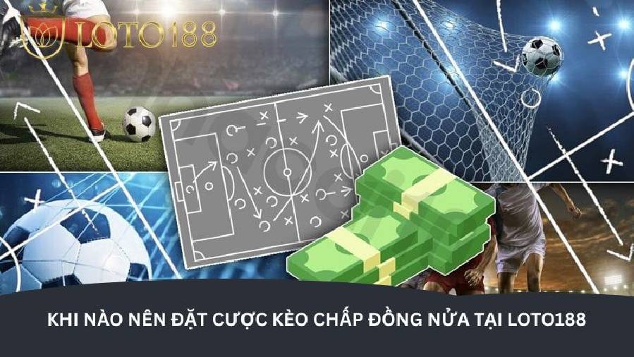 Kèo chấp đồng nửa – nắm rõ cách chơi chỉ với 3 phút